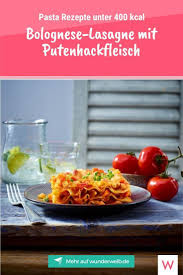19 Kalorienarme Pasta Rezepte Unter 400 Kcal Wunderweib In 2020 Putenhackfleisch Rezepte Rezepte Kalorienarmes Essen Rezepte