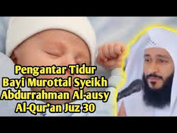 Pengantar Tidur Bayi Murottal Syeikh Abdurrahman Al Ausy Al Qur An Juz 30 Youtube