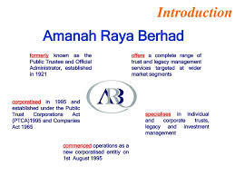 Amanah raya berhad , formerly known as the department of public trustee and official administrator was established on may 1, 1921. Amanah Raya Berhad Wealth Planning The Role Of A R B Ppt Download