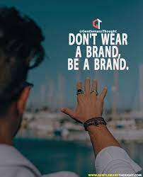 Don T Wear A Brand Be A Brand Babe Quotes Reality Quotes Badass Quotes