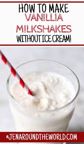 Vanilla Milkshakes Without Ice Cream Jen Around The World Recipe Milkshake Vanilla Milkshake Recipe Vanilla Milkshake