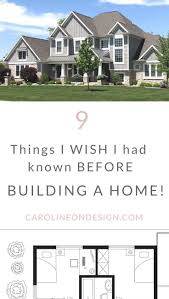 The Top 9 Things I Wish I Had Known Before Building A House Caroline On Design Home Building Tips Building A House Building A New Home