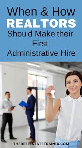 When How Realtors Should Make Their First Administrative Hire Real Estate Assistant Administration Top Real Estate Agents