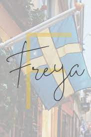 Swedish Name Freya Baby Girl Names Gorgeous Girl Names T Baby Names