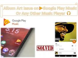 How To Fix Album Art Issue On Google Play Music Youtube