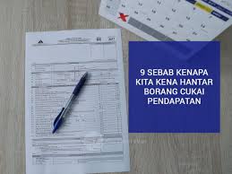 9 Sebab Kenapa Kita Kena Hantar Borang Cukai Pendapatan Majalah Labur