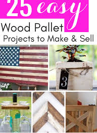 23 Pallet Wood Projects That Sell Creative Ways To Make Money Smartcentsmom Wood Projects That Sell Woodworking Projects That Sell Wood Pallet Projects