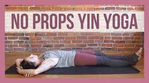 These poses are often supported by props that allow you to completely relax . Yin Yoga Without Props Beginner Yin Yoga Full Class Youtube