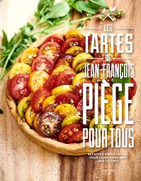 Les Tartes De Jean Francois Piege Pour Tous En 2020 Cuisine Vegetarienne Cuisine Et Vin Cuisson Des Aliments