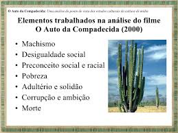 Ambos lutam pelo pão de cada dia e atravessam por vários episódios enganando a todos do pequeno vilarejo de taperoá, no sertão da paraíba. O Auto Da Compadecida Uma Analise Do Ponto De Vista Dos Estudos Cul