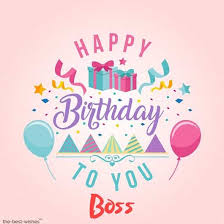 You really have amazing talent recognition skills… after all, you hired such a highly talented person like me! Happy Birthday Wishes For Boss Best Greetings Messages Images