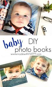 The easiest way to get this paper baby memory book is to get the pictures you want to use and get them printed on paper. Diy Baby Photo Books Made With Happy Photo Book Keepsakes