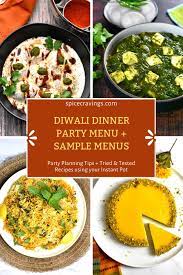 Here is an indian instant pot diwali menu.a whole indian dinner or lunch for 6 that can be made almost completely in instant pot. Indian Dinner Party Menu With Sample Menus Spice Cravings