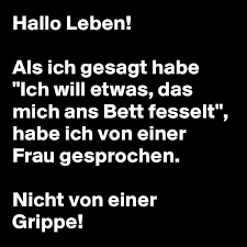 To throw off one's chains fig. Hallo Leben Als Ich Gesagt Habe Ich Will Etwas Das Mich Ans Bett Fesselt Habe Ich Von Einer Frau Gesprochen Nicht Von Einer Grippe Post By Niemo On Boldomatic