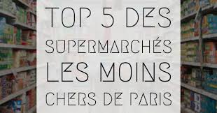 Check spelling or type a new query. Top5 Des Supermarches Les Moins Chers De Paris Le Paris D Alexis