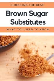 Brown Sugar Substitutes What Are Your Choices Brown Sugar Recipes Substitute For Brown Sugar Make Brown Sugar