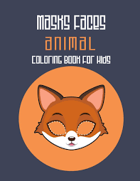 Click any printable mask to see a larger version and download it. Masks Faces Animals Coloring Book For Kids 47 Masks Faces Animals Stunning To Coloring Great Gift For Birthday Fox Mask Coloring Book Masks Faces 9781650944784 Amazon Com Books