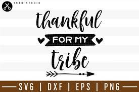 Synonyms & antonyms for thankful. Thankful For My Tribe Svg M38f12 186707 Svgs Design Bundles