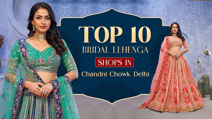 Top 10 Bridal Lehenga Shops in Chandni Chowk, Delhi - Ajmera Chandani Chowk