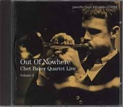 Out Of Nowhere (The Chet Baker Quartet Live Vol.2)