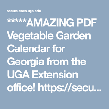 Amazing Pdf Vegetable Garden Calendar For Georgia From The Uga Extension Office Https Secure Caes Uga Ed Garden Calendar Extension Office Summer Garden