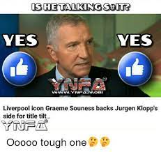Subscribe ▻ bit.ly/ssfootballsub graeme souness spoke candidly about his liverpool regrets during his appearance on. Yes Yes Vwvwuyufamobi Liverpool Icon Graeme Souness Backs Jurgen Klopp S Side For Title Tilt Ooooo Tough One Meme On Me Me