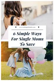 6 Super Simple Ways For Single Moms To Save Single Mom Help Parenting Parenting Hacks