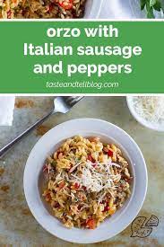 Orzo Recipe With Italian Sausage And Peppers Taste And Tell Recipe Stuffed Peppers Orzo Recipes Sausage And Peppers