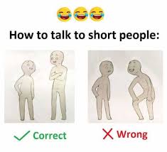 Talk to a new person. Dopl3r Com Memes How To Talk To Short People Correct Wrong