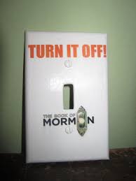 The Book Of Mormon Turn It Off Light Switch Plate By Spunkknit 9 00 Book Of Mormon Musical Book Of Mormon Broadway Musicals Funny