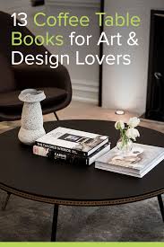 13 of our favorite coffee table books about art design coffee table books coffee table books decor coffee table