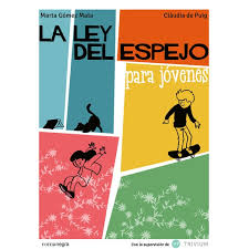 Dios los cría y ellos se juntan.si quiere estar junto a personas que. La Ley Del Espejo Para Jovenes Autor Marta Gomez Mataclaudia De Puig Ripoll Pdf Gratis