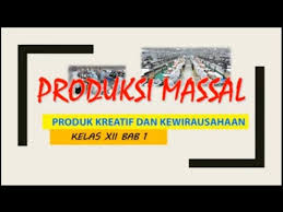 Sahabat guru dan pelajar dimanapun berada, dalam proses pembelajaran pastinya kita semua akan. Materi Produk Kreatif Dan Kewirausahaan Kelas Xii Bab 1 Produksi Massal Youtube
