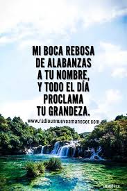 Por Eso Nunca Puedo Dejar De Alabarte Todo El Dia Declaro Tu Gloria Frases De Alabanza Frases De Salmos Confiar En Dios Frases