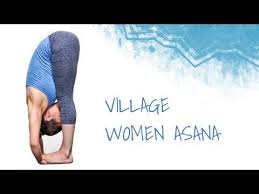 Village Women Yoga Asana Art Of Living An Asana Sequence Inspired By The Lifestyle Of A Village Women This Shows All Yoga Asanas Yoga Women Yoga Techniques