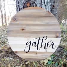 What Does The Word Gather Mean To You Do You Have A Sign That Says It In Your Home Being A Sign Maker Fo Round Wood Sign Door Signs Diy