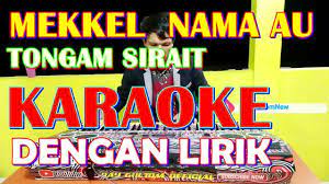 Taringot au uju tinggal di huta. Karaoke Mekkel Nama Au Versi Akustik Tongam Sirait Youtube