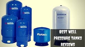 6 Best Well Pressure Tank Reviews In 2020 Recommended In 2020 Pressure Tanks Well Water Pressure Tank Well Pressure Tank