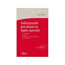 InfracÈ›iunile PrevÄƒzute In Legile Speciale Actualizata Cu Modificarile Aduse Prin Legea Nr 187 2012 Si Legea Nr 255 2013 Ed 6 Tudorel Toader Evitalshop