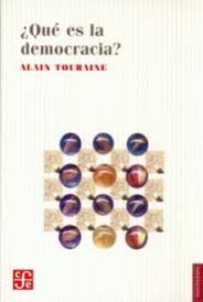 Doctrina política que propicia la participación del pueblo en el gobierno. Que Es La Democracia De Alain Touraine Casa Del Libro