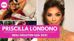 161 PRISCILLA LONDONO INTERVIEW: MISS HOUSTON USA 2021 - YouTube