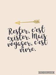 French Words To Stay In The Same Place Is To Exist But To Travel Is To Live Words Wallpaper French Words French Quotes