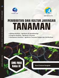 Download buku agribisnis tanaman sayuran kelas 11. Pembibitan Dan Kultur Jaringan Tanaman Bidang Keahlian Agribisnis Dan Agroteknologi Program Keahlian Agribisnis Tanaman Kompetensi Keahlian Agribisnis Tanaman Pangan Dan Hortikultura Smk Mak Kelas Xi 1000buku