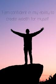 I Am Confident In My Ability To Create Wealth For Myself