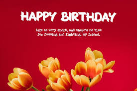 Happy birthday to my friend. 60 Of The Happy Birthday Flowers And Quotes For The Birthday Tiny Positive