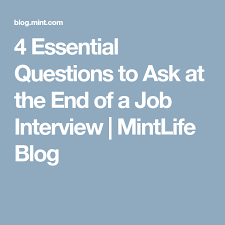 4 Essential Questions To Ask At The End Of A Job Interview With Images This Or That Questions Job Interview Fun Questions To Ask