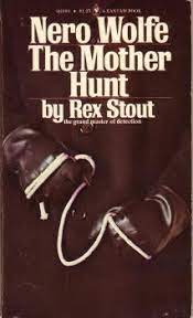 Mother hunting raw average 3.5 / 5 out of 243. The Mother Hunt Nero Wolfe 38 By Rex Stout