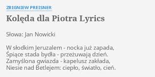 Teksty i tłumaczenia piosenek wykonawcy kolędy. Koleda Dla Piotra Lyrics By Zbigniew Preisner Slowa Jan Nowicki W