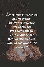 Enemies By Lauv Lyrics I M So Sick Of Planning All Of My Nights Round Avoiding Yo Music Quotes Funny Inspirational Song Lyrics Music Quotes Lyrics Songs