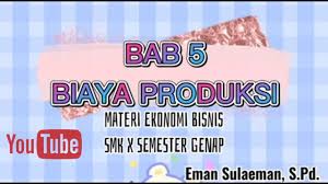 Meningkatkan kegunaan suatu barang b. Materi Ekonomi Bisnis Smk Kelas X Semester Genap Biaya Produksi Youtube